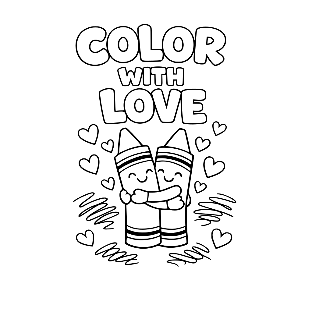 Two crayons hugging each other. Big text: Color with love. Hearts and scribble lines. Please use bubble letters so that the students can color in.