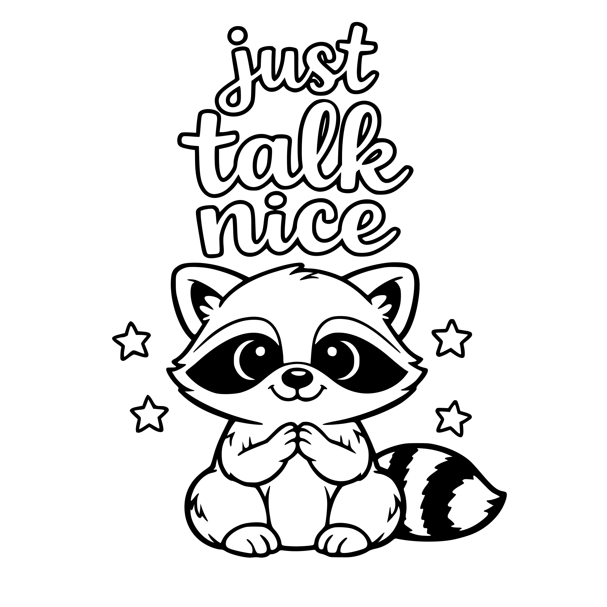 The phrase "just talk nice" with a cute picture of animal racoon