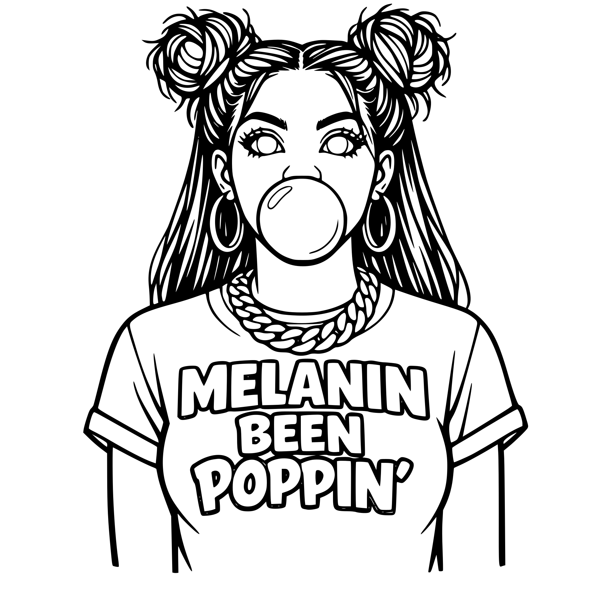 African American woman blowing gum with open eyes with the iris white with outlined two messy buns in the front of her hair with long hair hanging down in the back wearing a Cuban link chain and earrings with a shirt that says Melanin Been Poppin' outlined