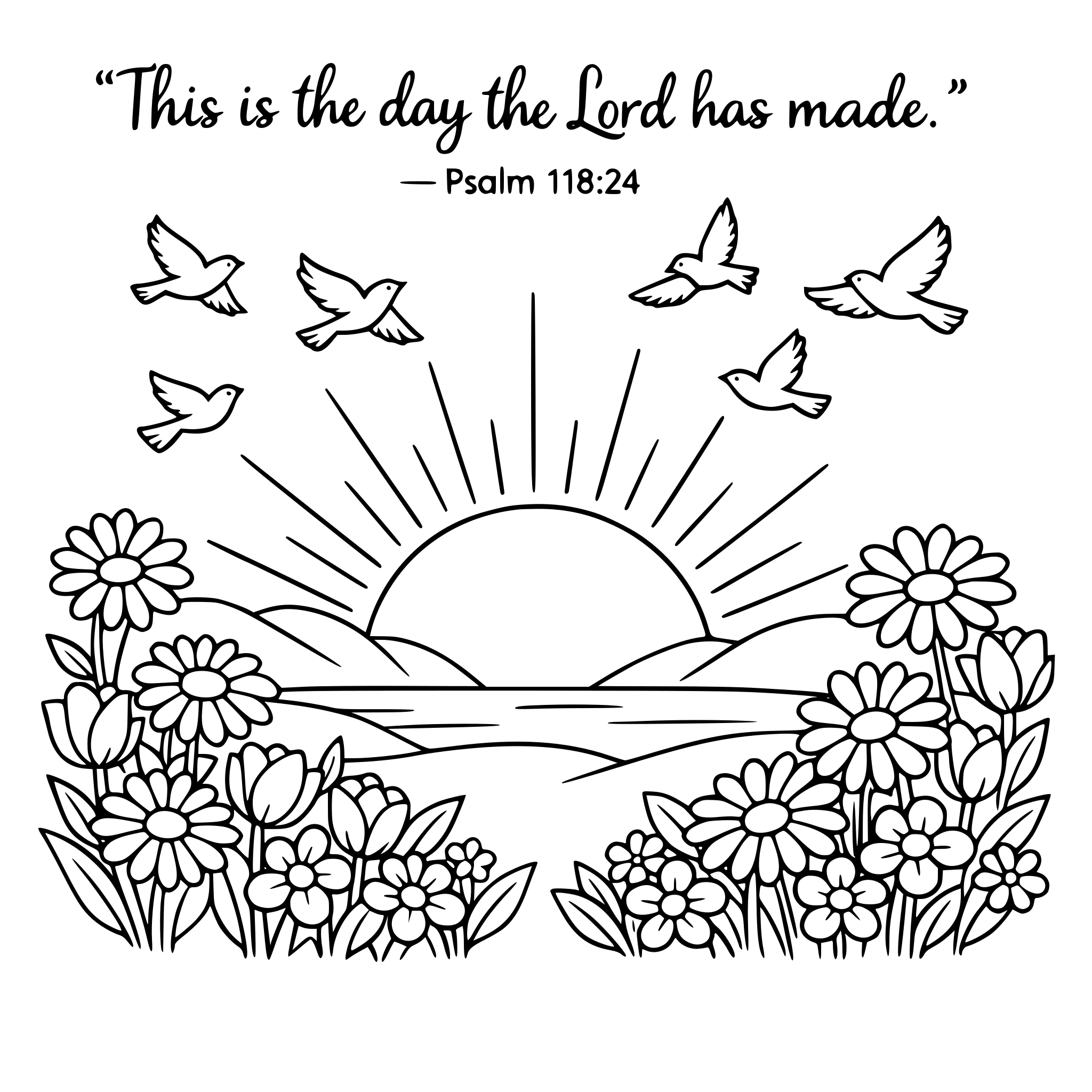 5. Rejoice Today Image Idea Verse: “This is the day the Lord has made.” — Psalm 118:24 Image idea • Sunrise • Flowers • Birds flying
