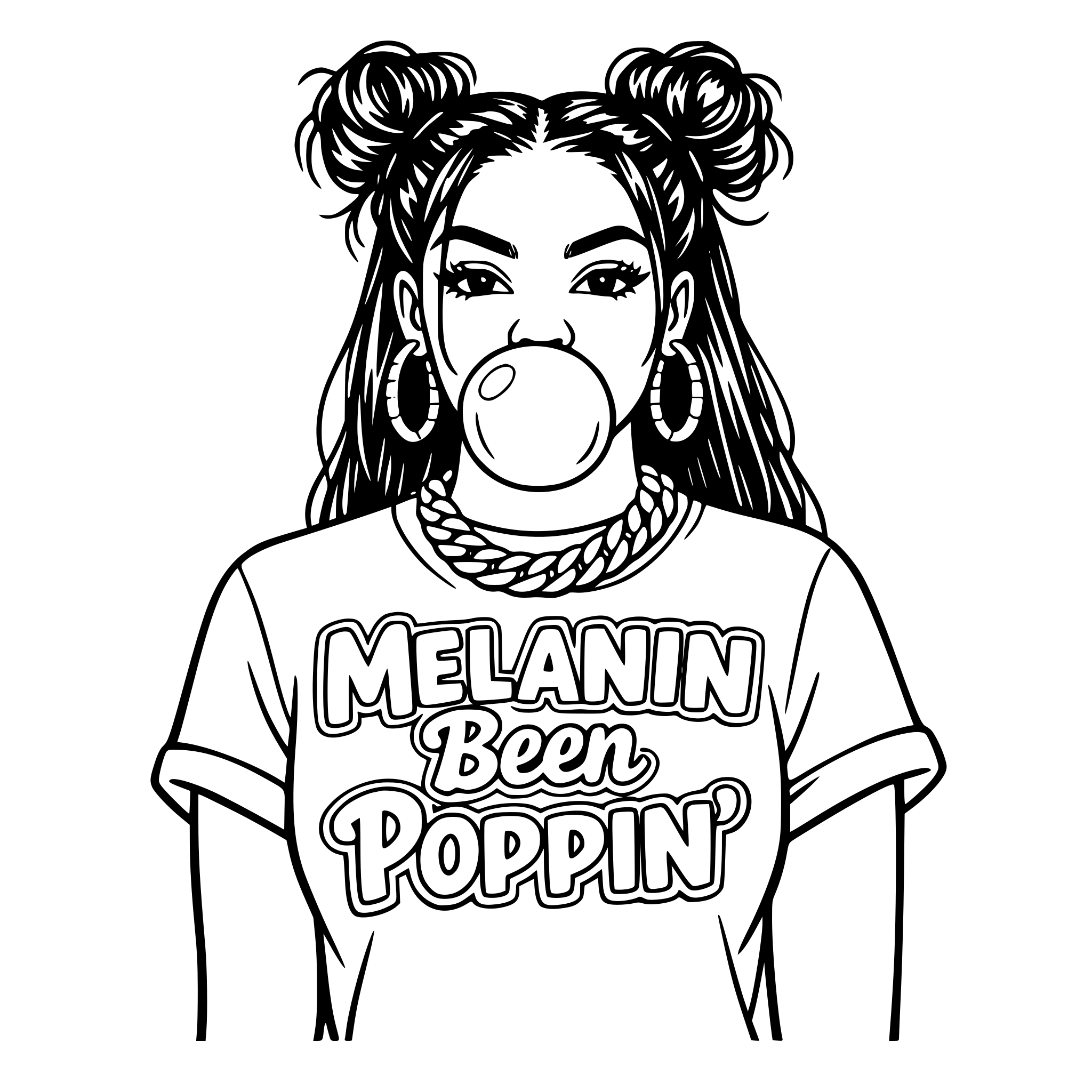 African American woman blowing gum with arched eyebrows outlined natural hair two messy buns in the front of her hair with long hair hanging down in the back wearing a Cuban link chain and earrings with a shirt that says Melanin Been Poppin' outlined