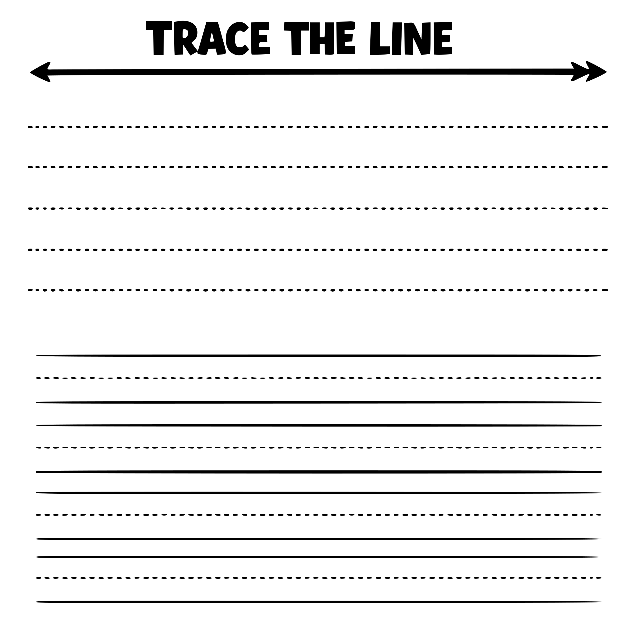HEADER: TRACE THE LINE TOP SECTION: • One bold horizontal line across center • Arrows on both ends → → • Line thickness: 3–4 pt MIDDLE SECTION: • 5 rows dotted horizontal lines • Each row spans full width • Even spacing BOTTOM SECTION: • 5 blank writing lines (baseline + midline)