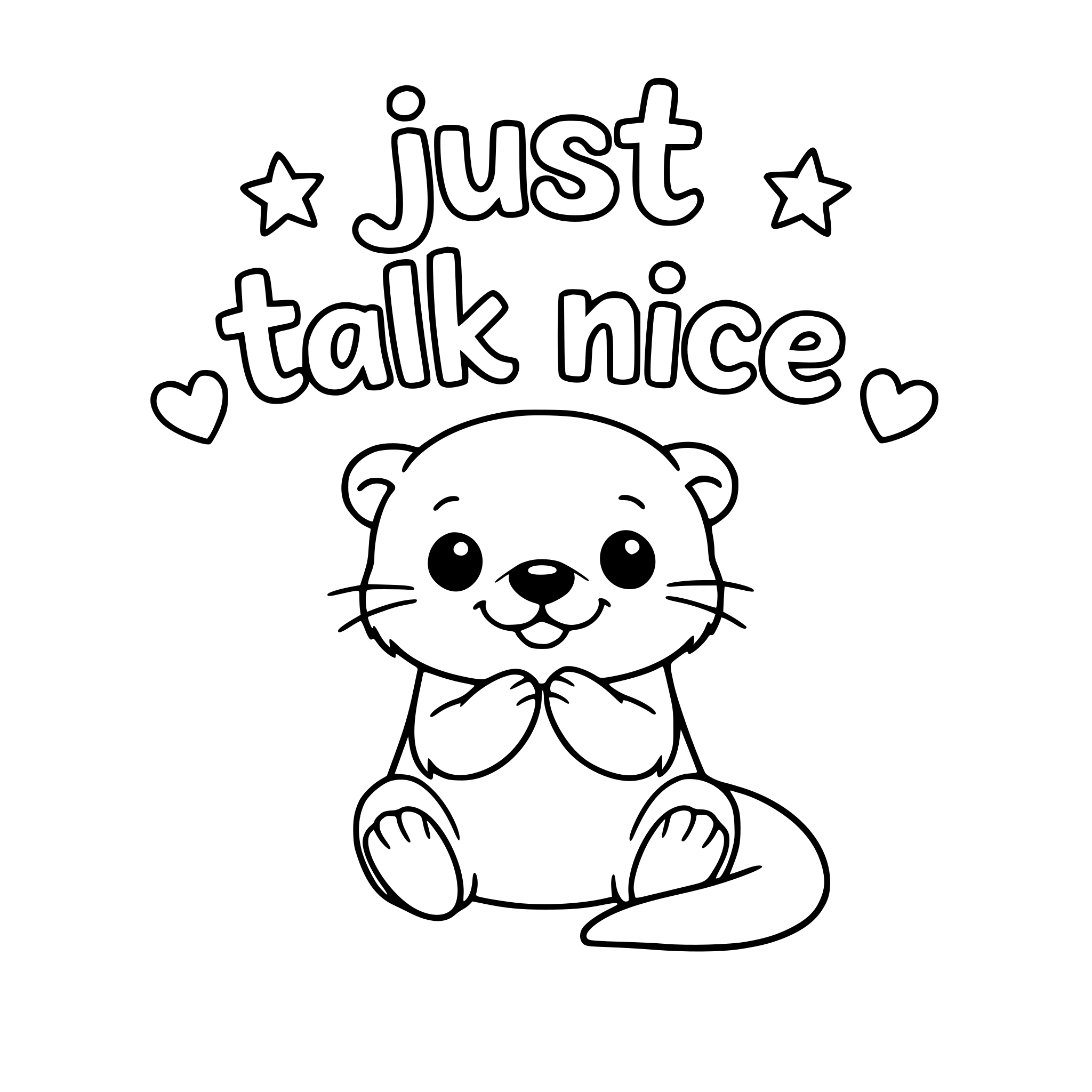 The phrase "just talk nice" with a cute picture of animal that starts with the letter "o"