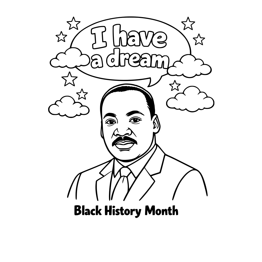 Large simple outline portrait of Martin Luther King Jr. Big Bubble "I have a dream" Clouds around this quote. Bottom text: "Black History Month"