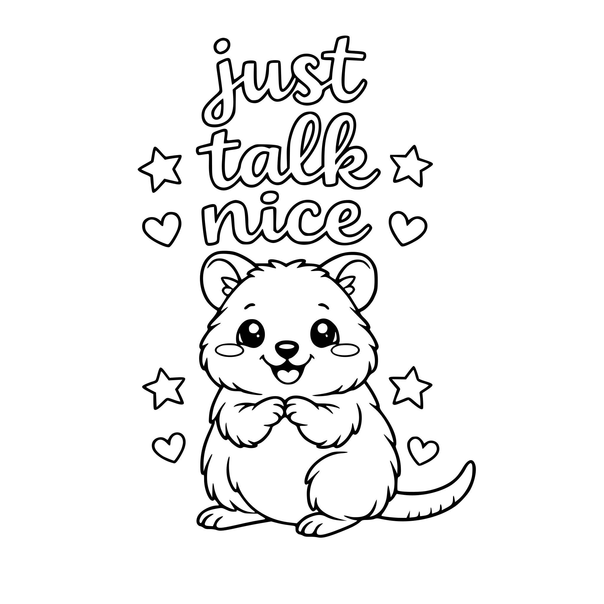 The phrase "just talk nice" with a cute picture of animal that starts with the letter "q"