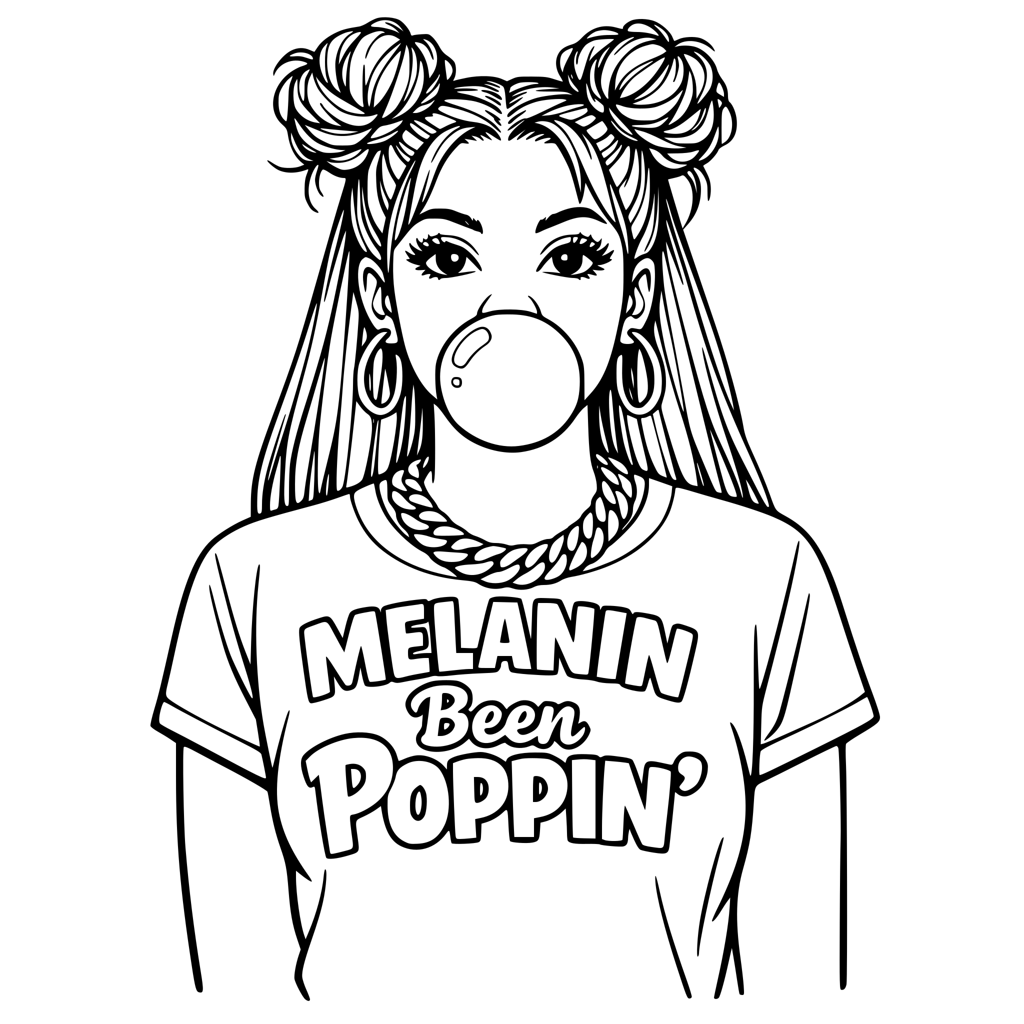 African American woman blowing gum with open eyes with outlined two messy buns in the front of her hair with long hair hanging down in the back wearing a Cuban link chain and earrings with a shirt that says Melanin Been Poppin' outlined