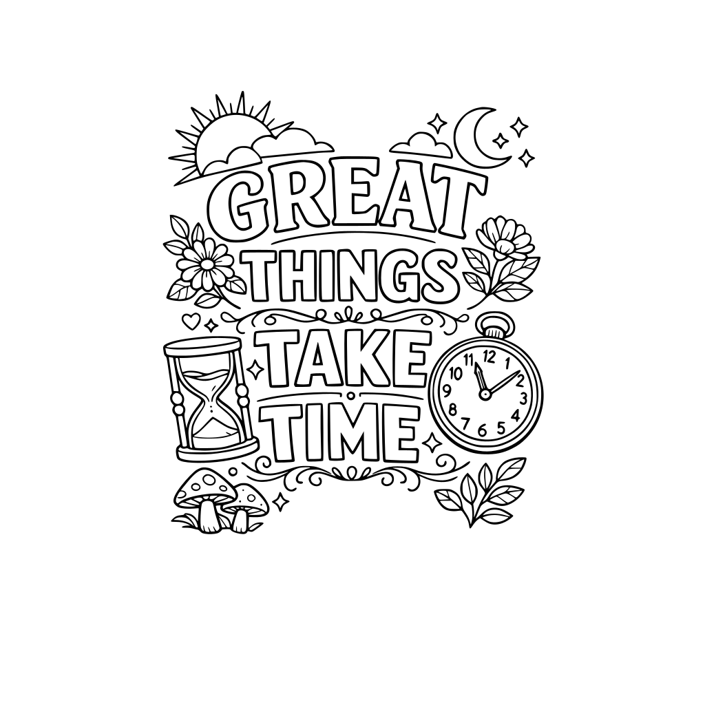 kolorowanka dla dorosłych z napisu GREAT THINGS TAKE TIME
