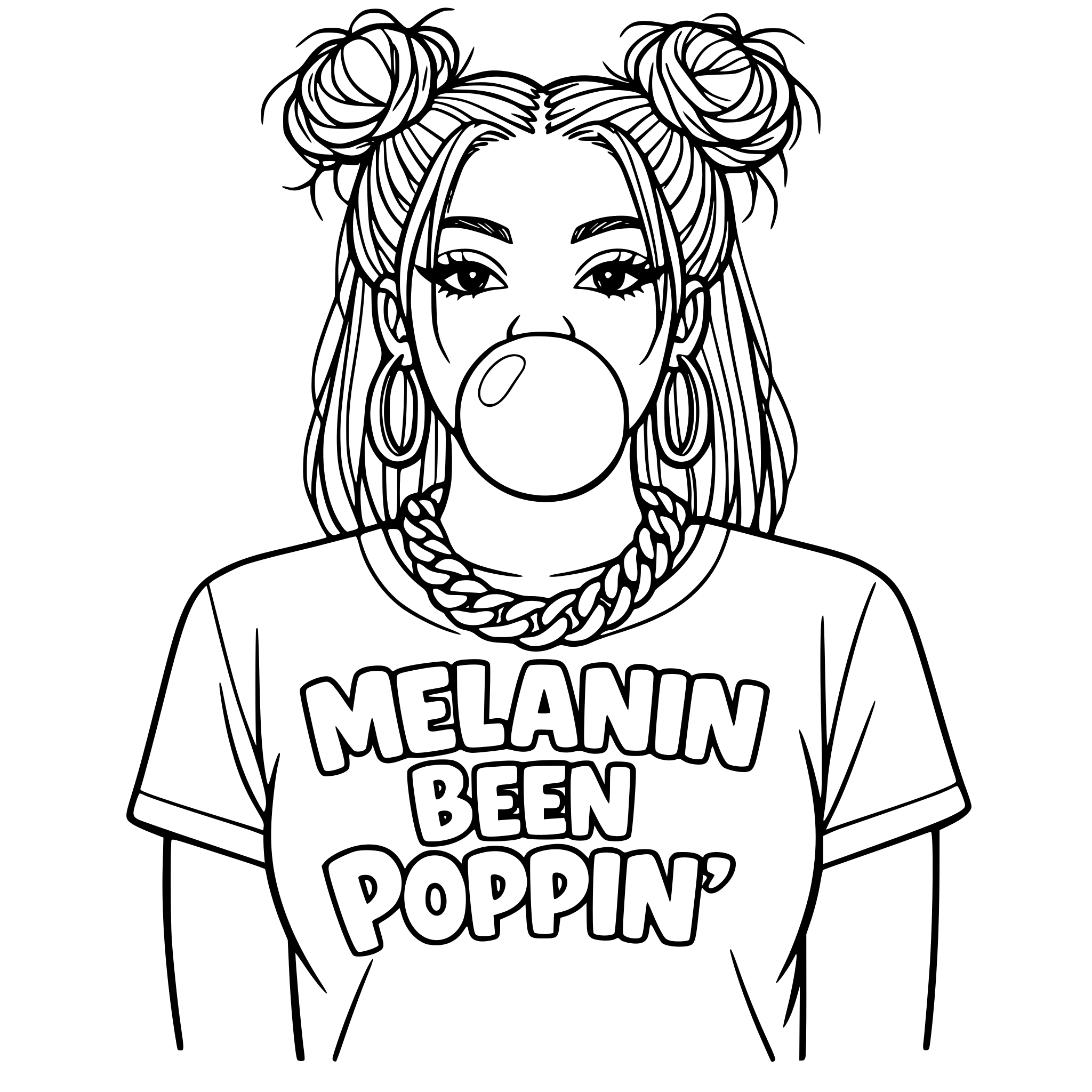 African American woman blowing gum with outlined eyes open with outlined two messy buns in the front of her hair with hair hanging down in the back wearing a Cuban link chain and earrings with a shirt that says Melanin Been Poppin' outlined