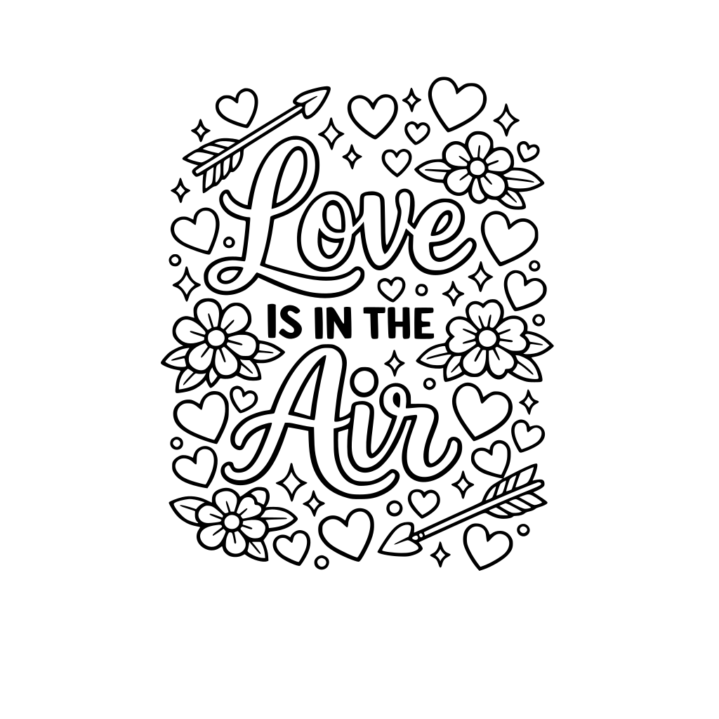Valentine’s Day coloring page with hand-lettered text ‘Love Is in the Air’ surrounded by hearts, flowers, cupid arrows, and sparkles. Black and white vector line art, bold outlines, no color, no shading, printable coloring sheet for all ages.