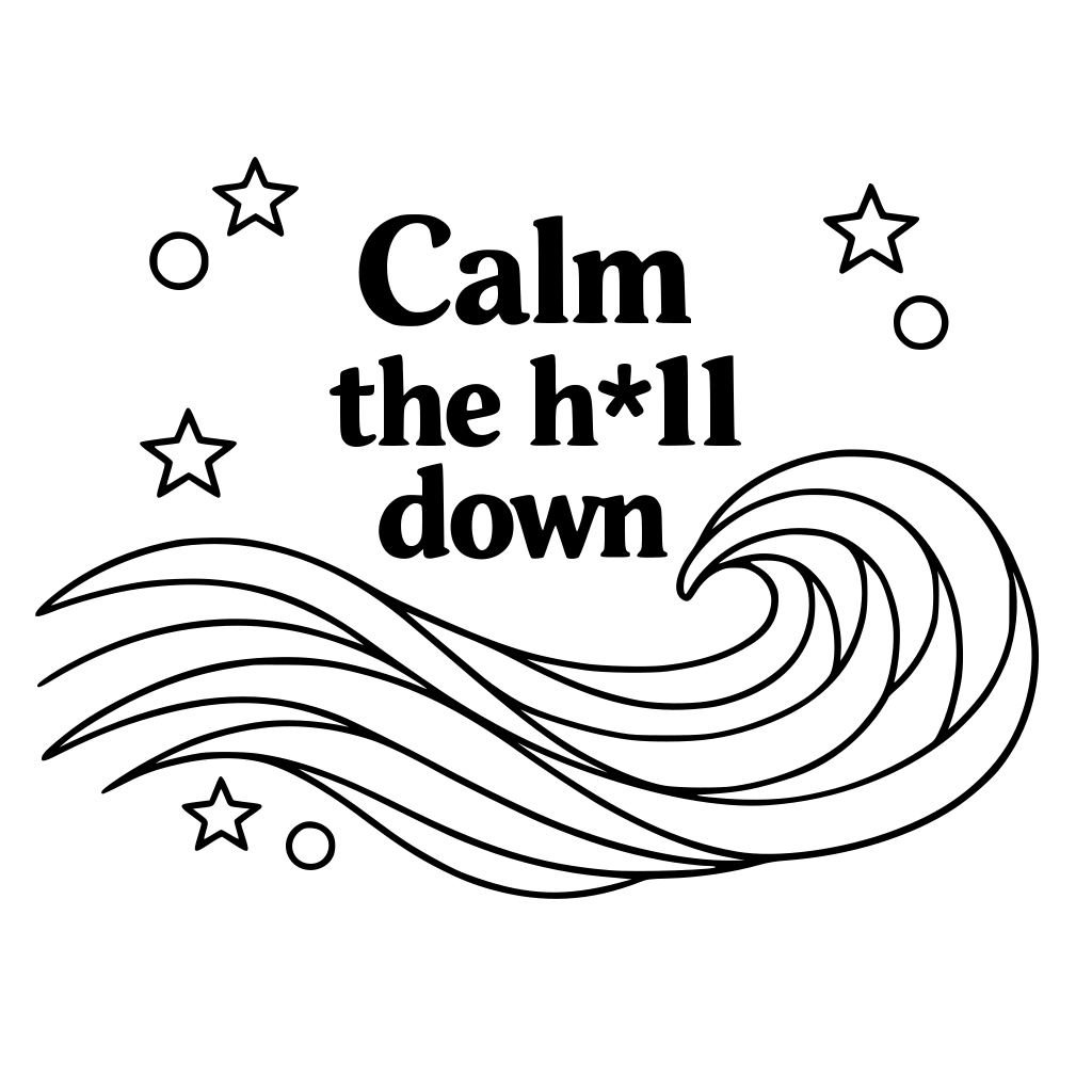 Calm the h*ll down Minimal typography + abstract wave