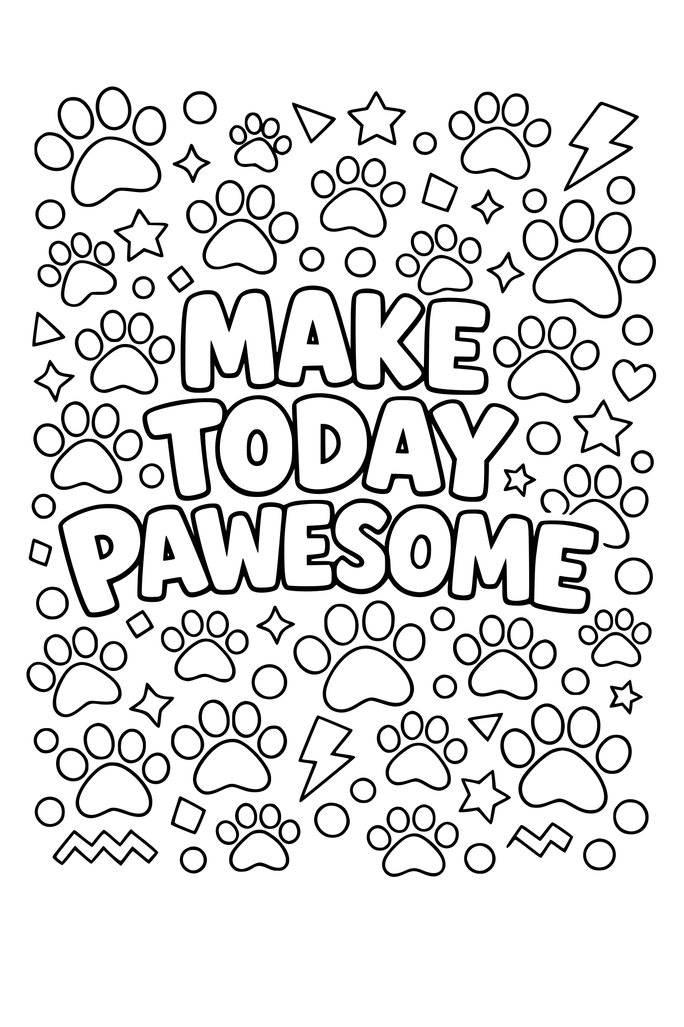 The quote "MAKE TODAY PAWESOME" in bubble letters. With a background filled with dog paw shapes and other fun geometric shapes and patterns.