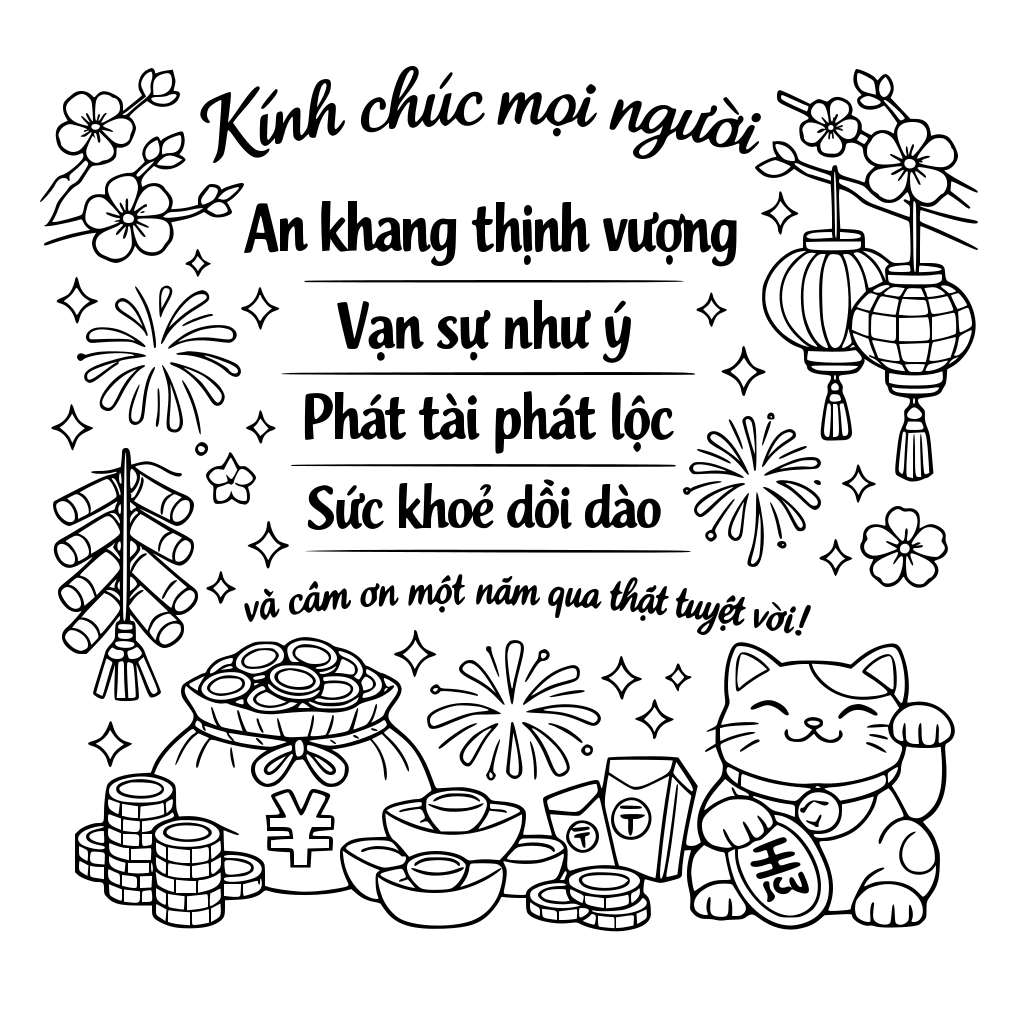 Kính chúc mọi người An khang thịnh vượng, Vạn sự như ý, Phát tài phát lộc, Sức khoẻ dồi dào và cảm ơn một năm qua thật tuyệt vời !