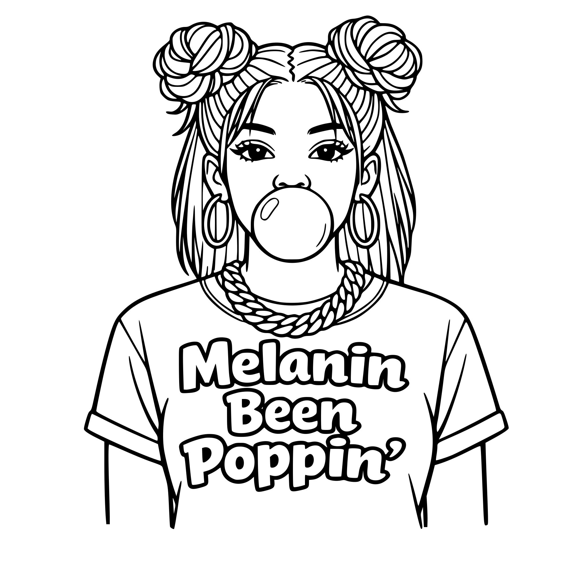 Black woman blowing gum with her eyes open with outlined two messy buns in the front of her hair with hair hanging down in the back wearing a Cuban link chain and earrings with a shirt that says Melanin Been Poppin' outlined