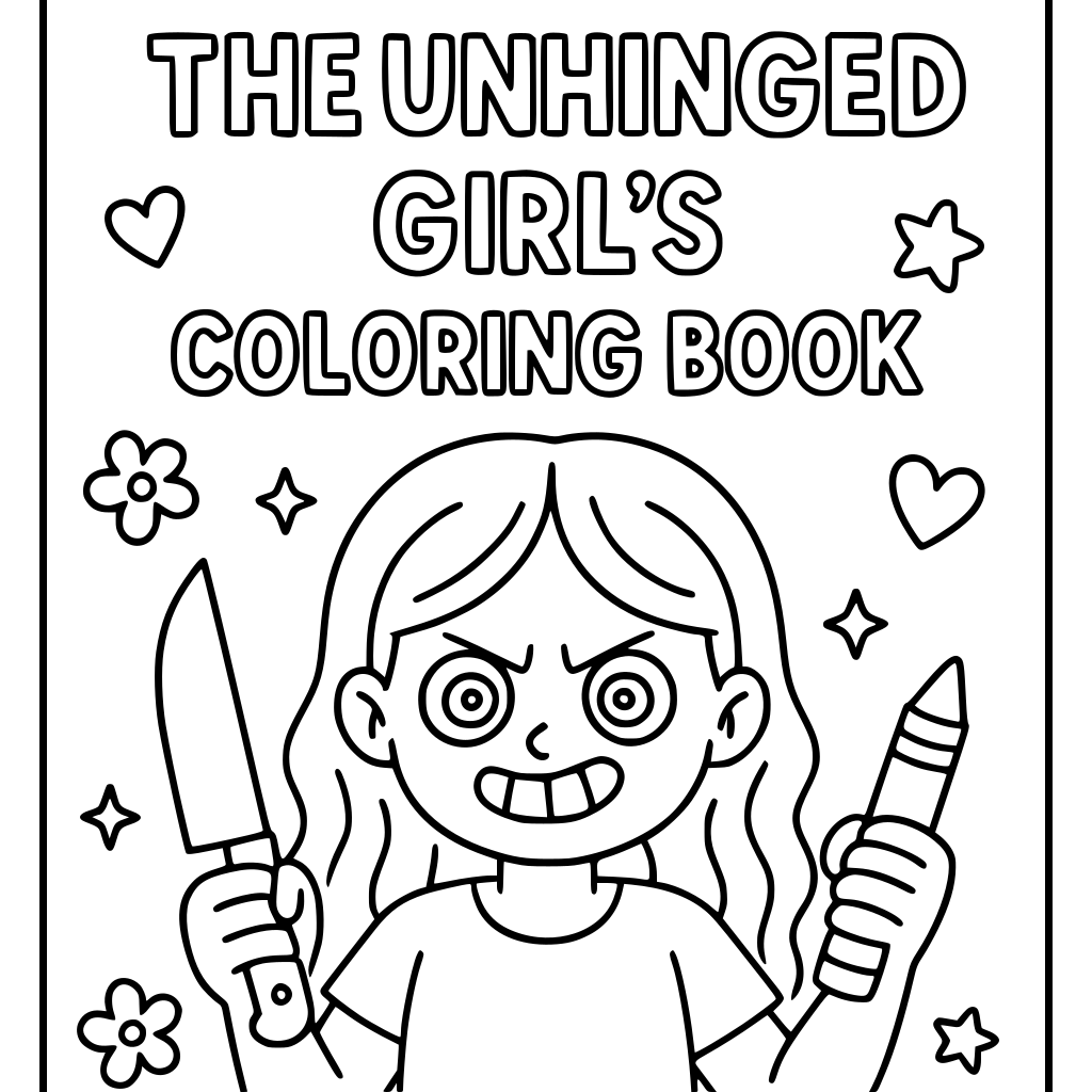 create a 30 page "The Unhinged Girl's Coloring Book"